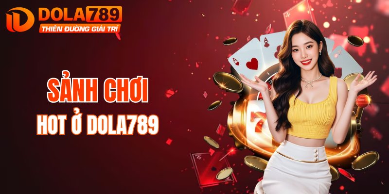 Các sảnh chơi được yêu thích nhất ở thương hiệu