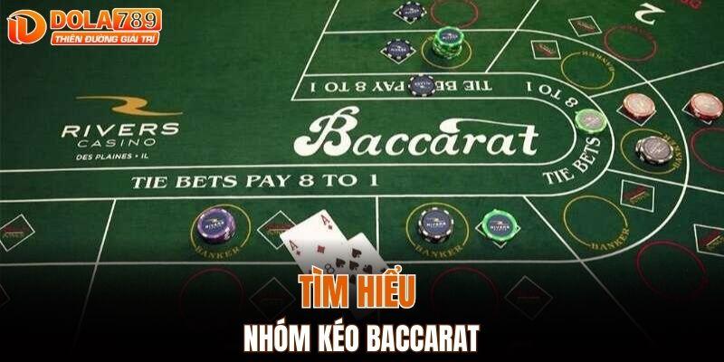 Tìm hiểu nhóm kéo baccarat